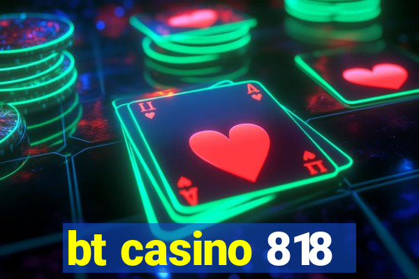 bt casino 818